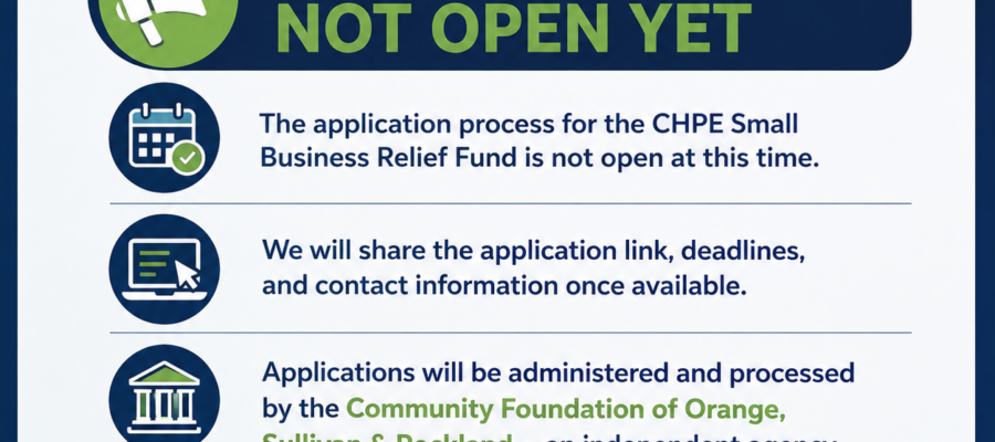 The North Rockland Chamber of Commerce would like to let businesses know that the CHPE Small Business Relief Fund application process is not open at this time.